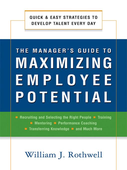 Title details for The Manager's Guide to Maximizing Employee Potential by William J. Rothwell - Available